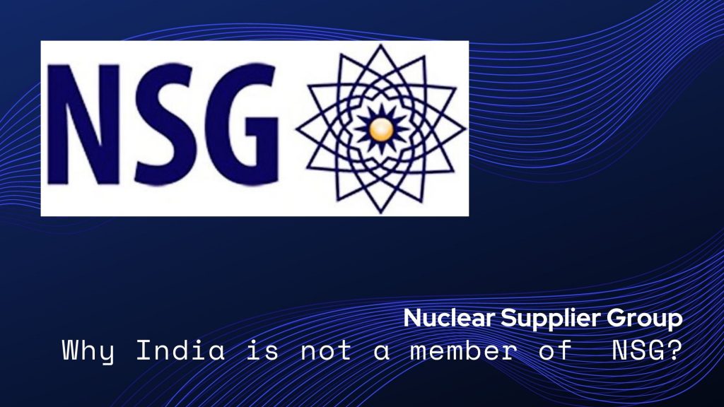 know everything about Nuclear Supplier Group, and why India is not a part of it.
